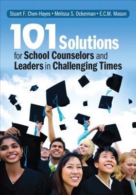101 Solutions for School Counselors and Leaders in Challenging Times - Stuart F. Chen-Hayes,Melissa S. Ockerman,Erin Chase McCarty Mason - cover