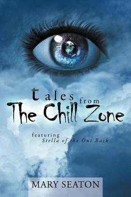 Tales from the Chill Zone: Featuring Stella of the Out Back - Mary Seaton - cover