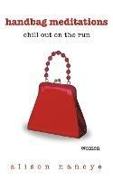 Handbag Meditations: Chill Out on the Run - Alison Nancye - cover