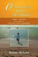 Overcoming Panic Disorder: My Story-My Journey Into and Beyond Anxiety, Panic Attacks, and Agoraphobia - Donna McLean - cover
