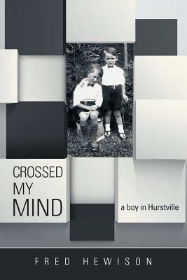 Crossed My Mind: A Boy in Hurstville - Fred Hewison - cover