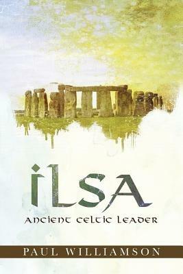 Ilsa: Ancient Celtic Leader - Paul Williamson - cover