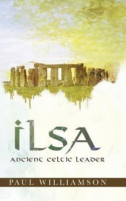 Ilsa: Ancient Celtic Leader - Paul Williamson - cover