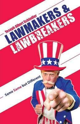 Lawmakers & Lawbreakers: Same Same but Different - Yeseph Albert Schindler - cover