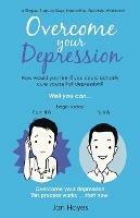 Overcome your Depression: A Simple, Step-by-Step, Interactive, Self-Help Workbook - Jan Hayes - cover
