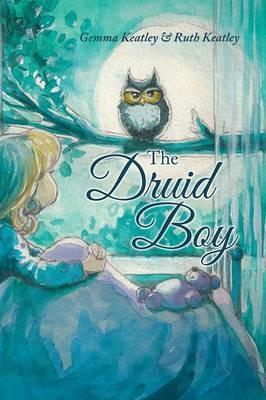 The Druid Boy - Gemma Keatley,Ruth Keatley - cover