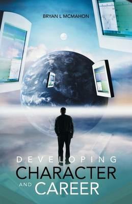 Developing Character and Career - Bryan L McMahon - cover