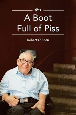 A Boot Full of Piss - Robert O'Brien - cover