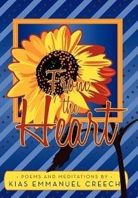From the Heart: Poems and Meditations - Kias Emmanuel Creech - cover