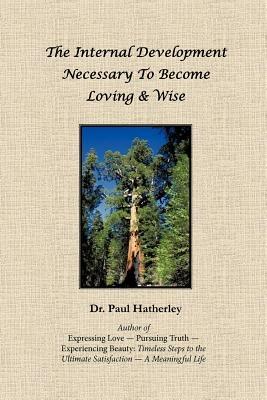 The Internal Development Necessary to Become Loving & Wise - Paul Hatherley - cover