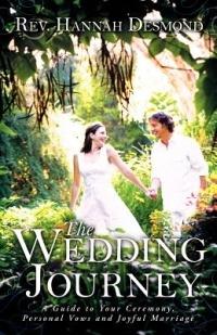 The Wedding Journey: A Guide to Your Ceremony, Personal Vows & Joyful Marriage - Rev Hannah Desmond - cover
