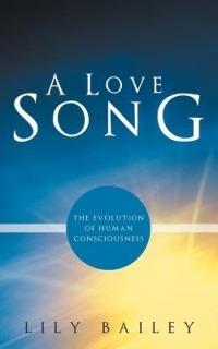 A Love Song: The Evolution of Human Consciousness - Lily Bailey - cover