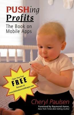 Pushing Profits: The Book on Mobile Apps - Cheryl Paulsen - cover