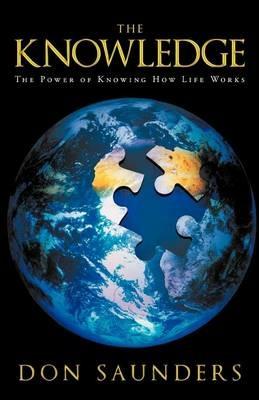 The Knowledge: The Power of Knowing How Life Works - Don Saunders - cover