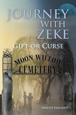 Journey with Zeke: Gift or Curse - Lynette Teachout - cover