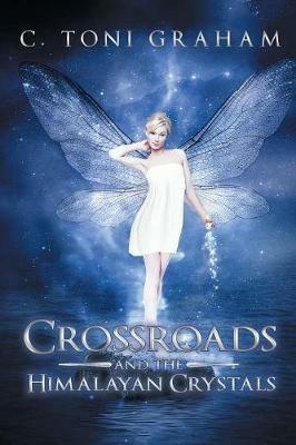 Crossroads and the Himalayan Crystals - C Toni Graham - cover