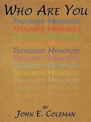 Who Are You: Treasured Memories - John E Coleman - cover