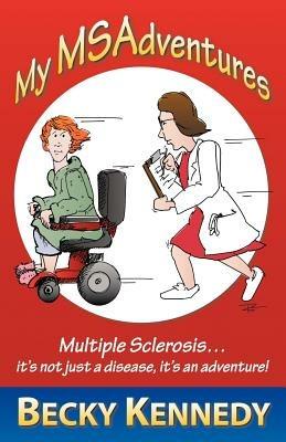 My Msadventures: Multiple Sclerosis: It's Not Just a Disease-It's an Adventure! - Becky Kennedy - cover