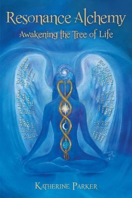 Resonance Alchemy: Awakening the Tree of Life - Katherine Parker - cover