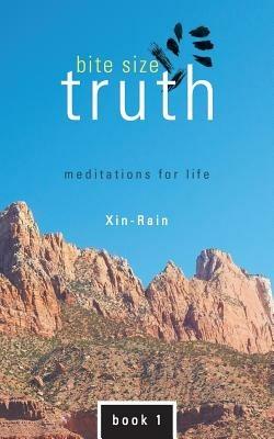 Bite Size Truth: Meditations for Life Book 1 - Xin-Rain - cover