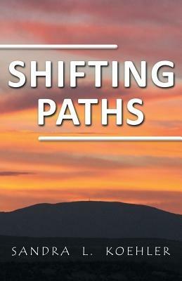 Shifting Paths - Sandra L Koehler - cover