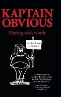 Playing with Words: ...Before I Have to Eat Them - Kaptain Obvious - cover