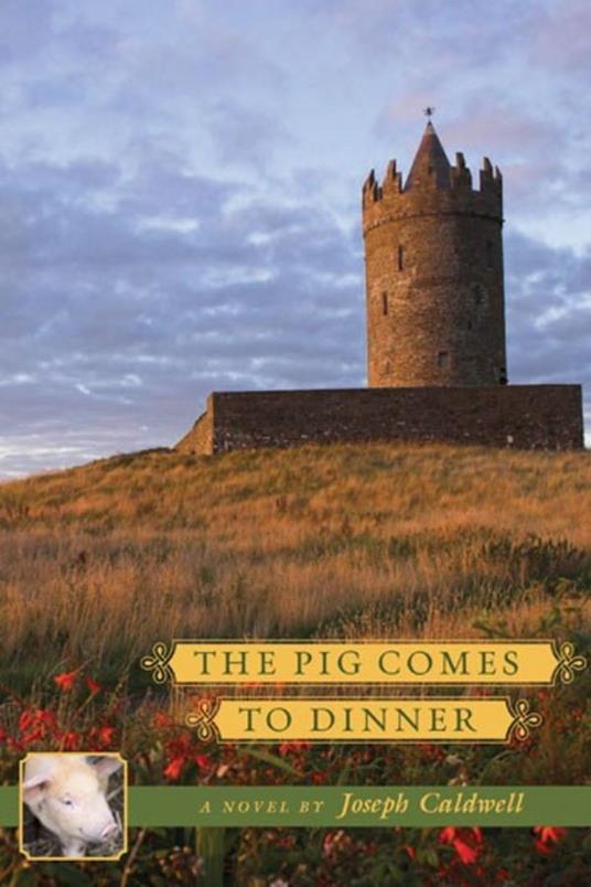 The Pig Comes to Dinner A Novel