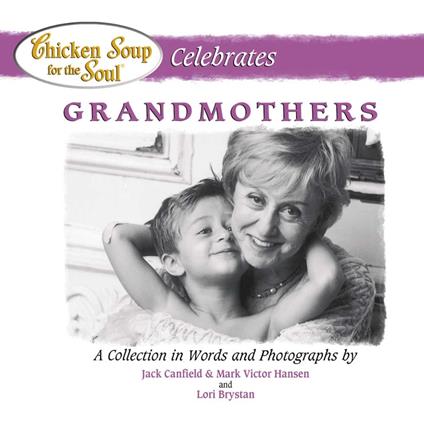 Chicken Soup for the Soul Celebrates Grandmothers