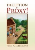 Deception by Proxy! - John K Sutherland - cover