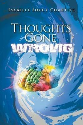 Thoughts Gone Wrong - Isabelle Soucy Chartier - cover