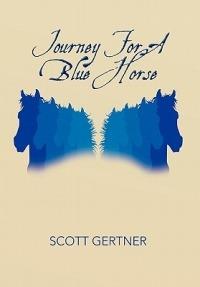 Journey for a Blue Horse - Scott Gertner - cover
