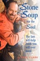 Stone Soup for the Soul - Paul Clark - cover