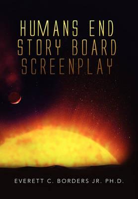 Humans End Story Board Screenplay - Everett C Borders - cover