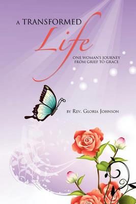 A Transformed Life - Gloria Johnson - cover