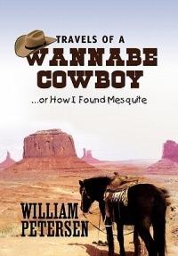 Travels of a Wannabe Cowboy - William Petersen - cover