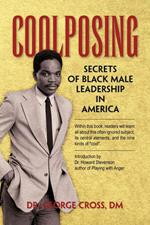 Coolposing: Secrets of Black Male Leadership in America
