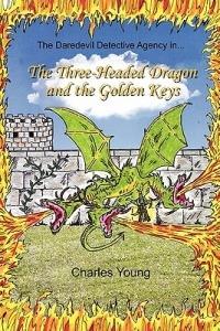 The Three-Headed Dragon and the Golden Keys - Charles Young - cover