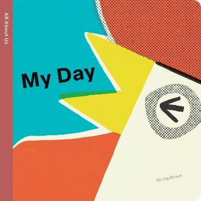 Spring Street All About Us: My Day - Boxer Books - cover