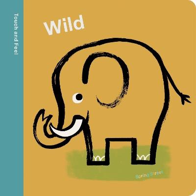 Spring Street Touch and Feel: Wild - Boxer Books - cover