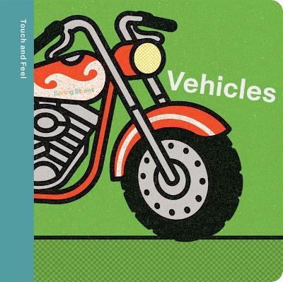 Spring Street Touch and Feel: Vehicles - Boxer Books - cover