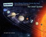 How Many Planets Circle the Sun?: And Other Questions About Our Solar System