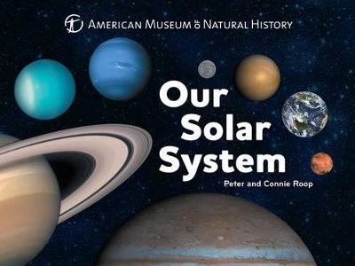 Our Solar System - American Museum of Natural History,Connie Roop,Peter Roop - cover
