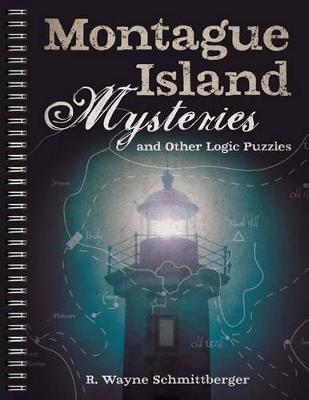 Montague Island Mysteries and Other Logic Puzzles - R. Wayne Schmittberger - cover