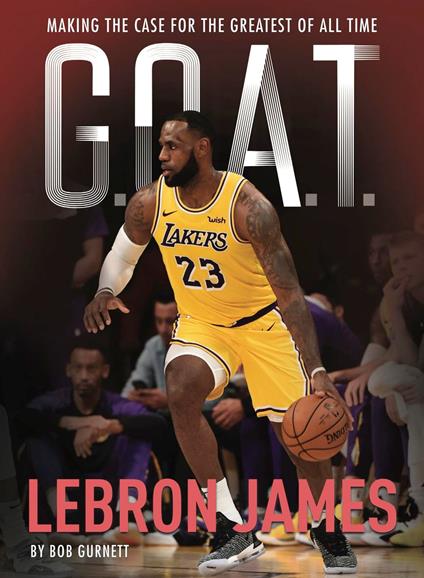 G.O.A.T. - LeBron James - Bob Gurnett - ebook