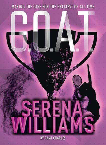 G.O.A.T. - Serena Williams - Tami Charles - ebook