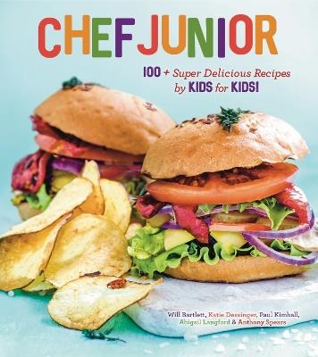 Chef Junior: 100+ Super Delicious Recipes by Kids for Kids! - Anthony Spears,Abigail Langford,Paul Kimball - cover