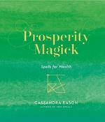 Prosperity Magick: Spells for Wealth