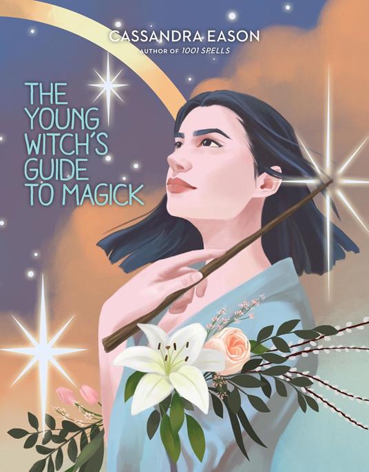 The Young Witch's Guide to Magick - Cassandra Eason,Laura Tolton - ebook