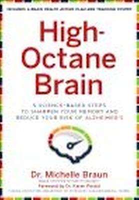 High-Octane Brain: 5 Science-Based Steps to Sharpen Your Memory and Reduce Your Risk of Alzheimer's - Michelle Braun - cover