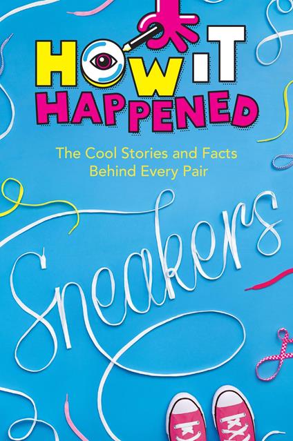 How It Happened! Sneakers - WonderLab Group,Stephanie Warren Drimmer - ebook